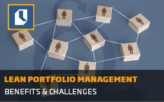 Lean Portfolio Management: Benefits and challenges